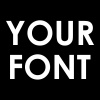 YOUR FONT